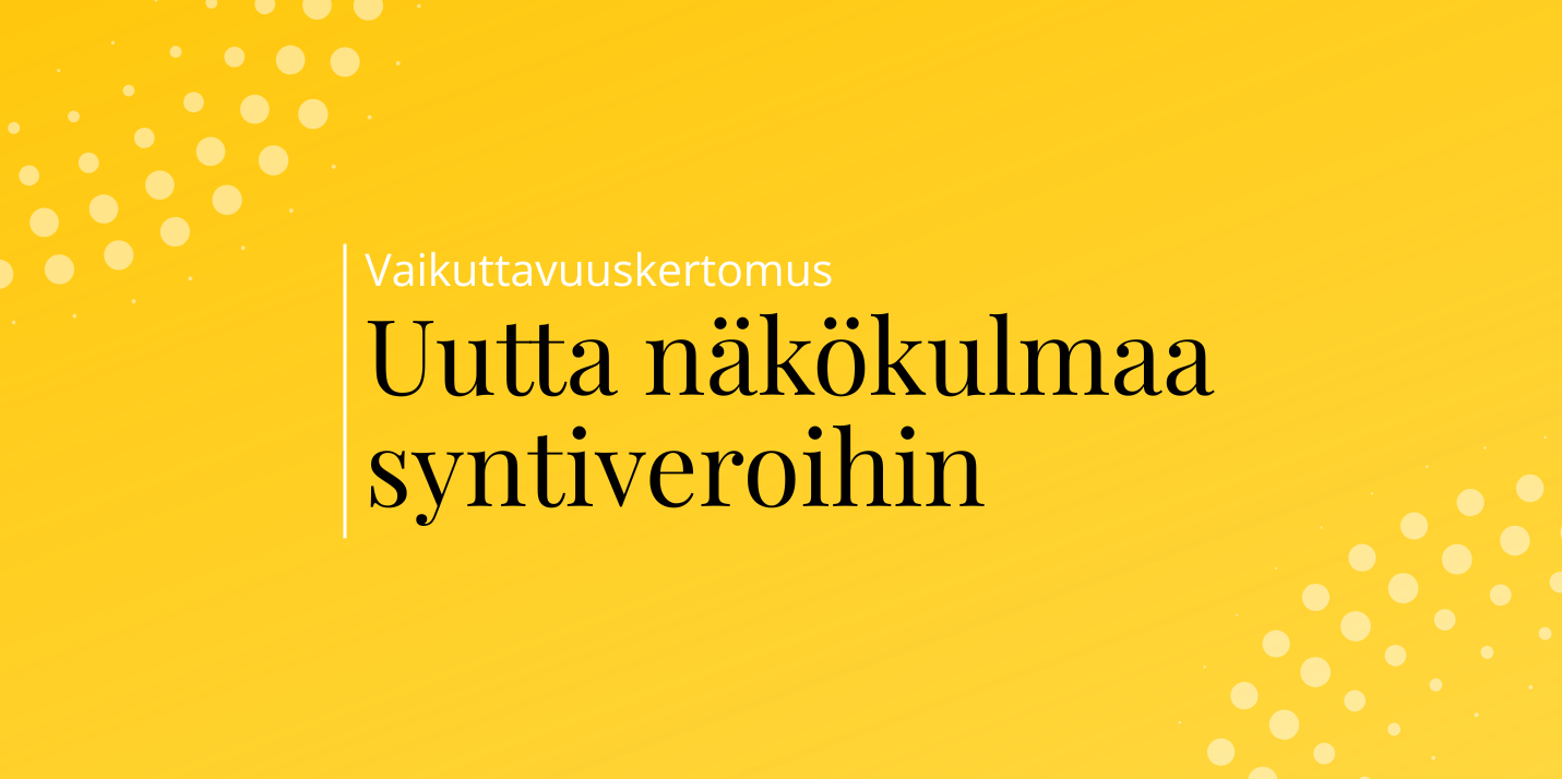 Vaikuttavuuskertomus: Uutta näkökulmaa syntiveroihin ja rajoituksiin